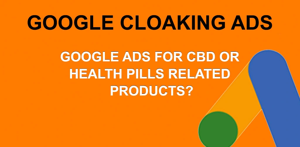 google cloaking ads cbd and health pill related products