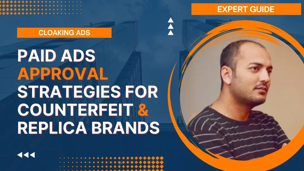 Paid Ads Approval Strategies for Counterfeit or Replica Brands